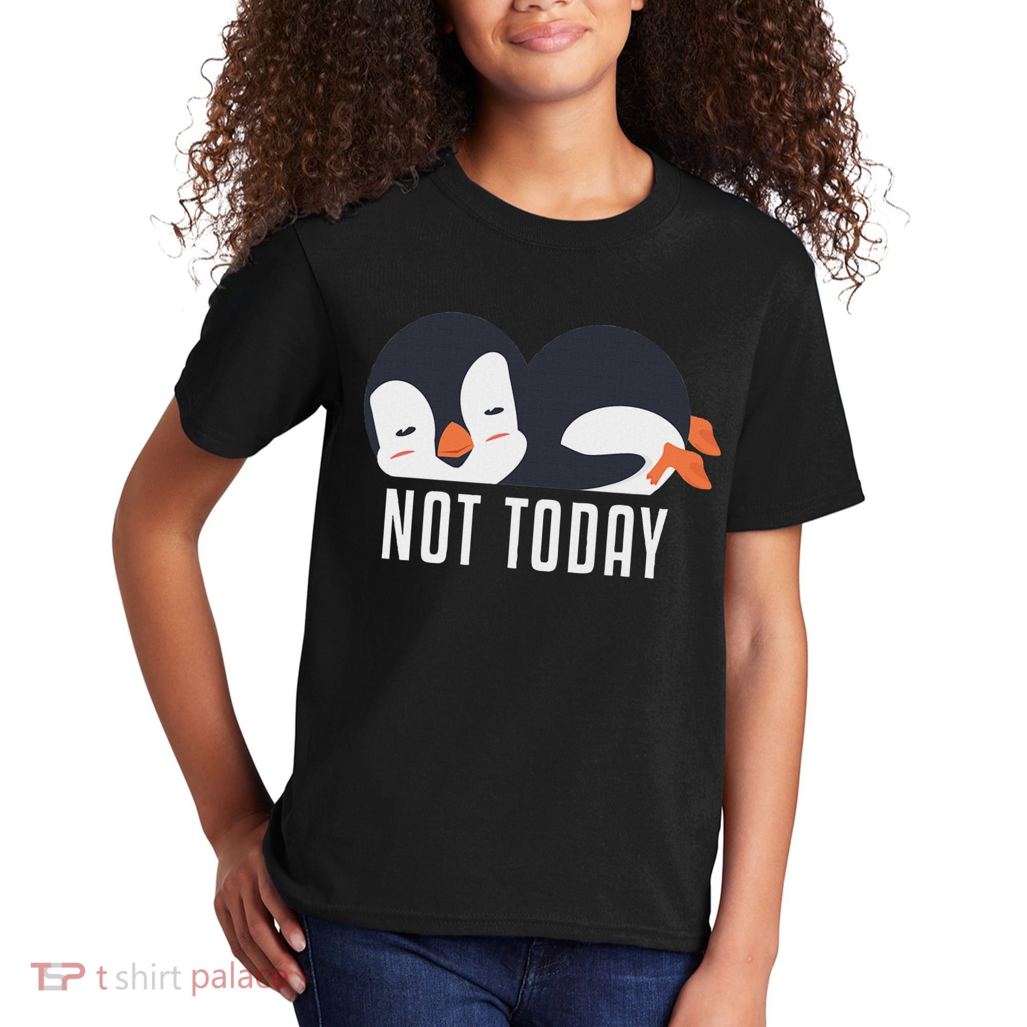 Not Today Sea Bird King Emperor Penguin Lover Penguin Kids T-Shirt