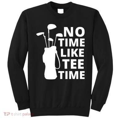 No Time Tee Time Funny Golf Dad Golfer Fathers Sweatshirt