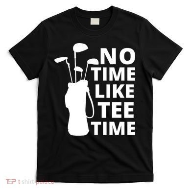 No Time Tee Time Funny Golf Dad Golfer Fathers T-Shirt