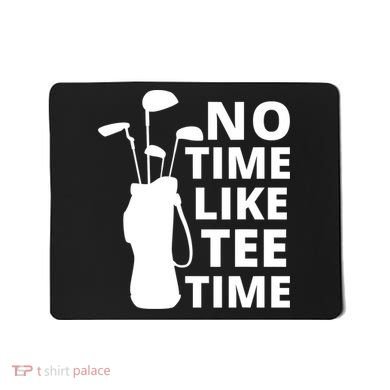 No Time Tee Time Funny Golf Dad Golfer Fathers Mousepad