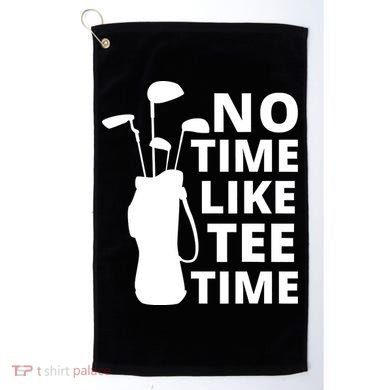 No Time Tee Time Funny Golf Dad Golfer Fathers Golf Towel