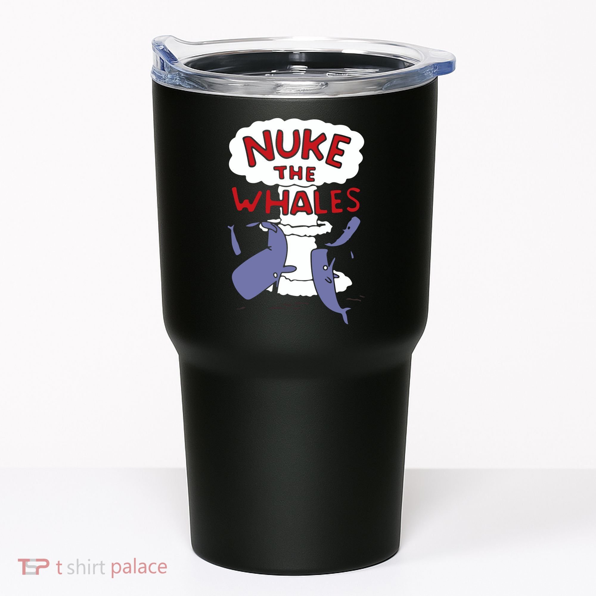 Nuke The Whales Funny Tumbler