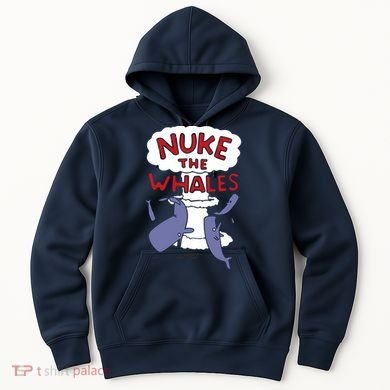 Nuke The Whales Funny Hoodie