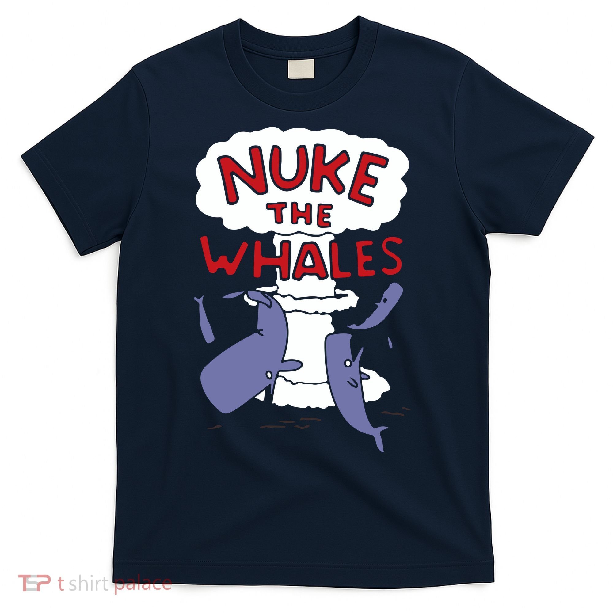 Nuke The Whales Funny T-Shirt