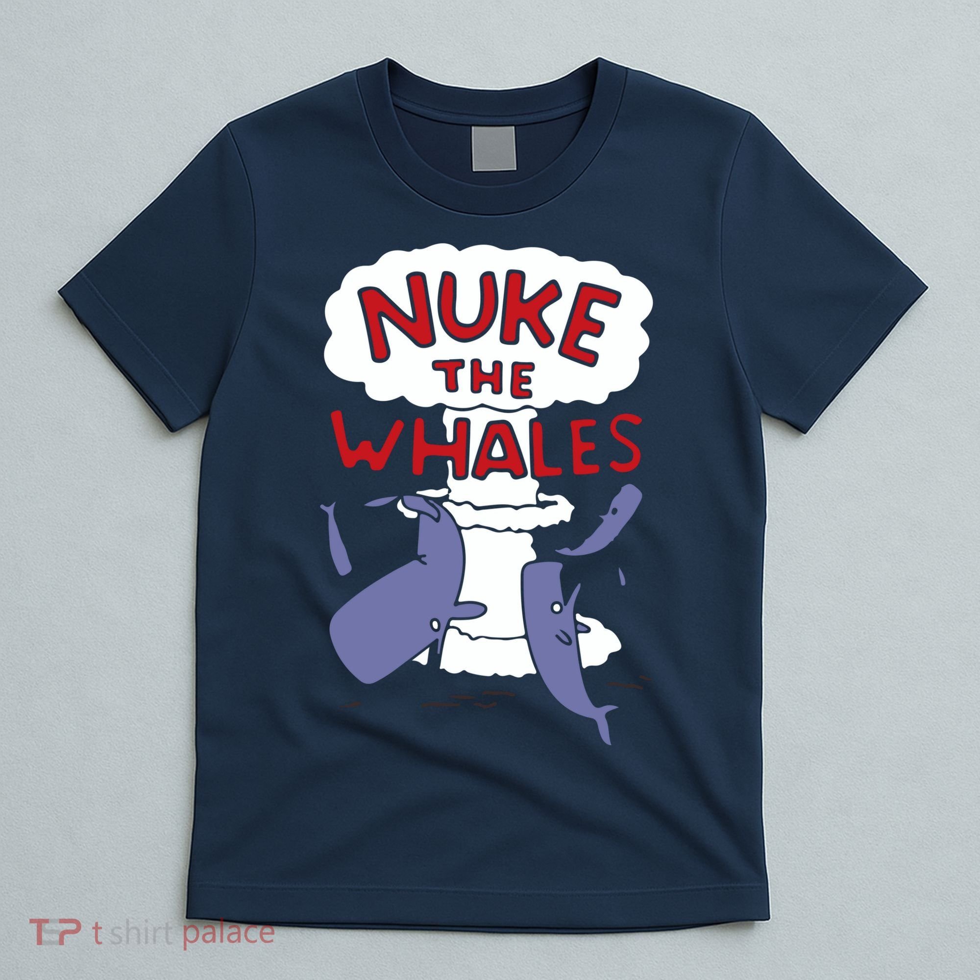 Nuke The Whales Funny T-Shirt