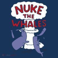 Nuke The Whales Funny T-Shirt thumb 7