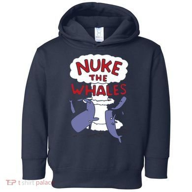 Nuke The Whales Funny Toddler Hoodie