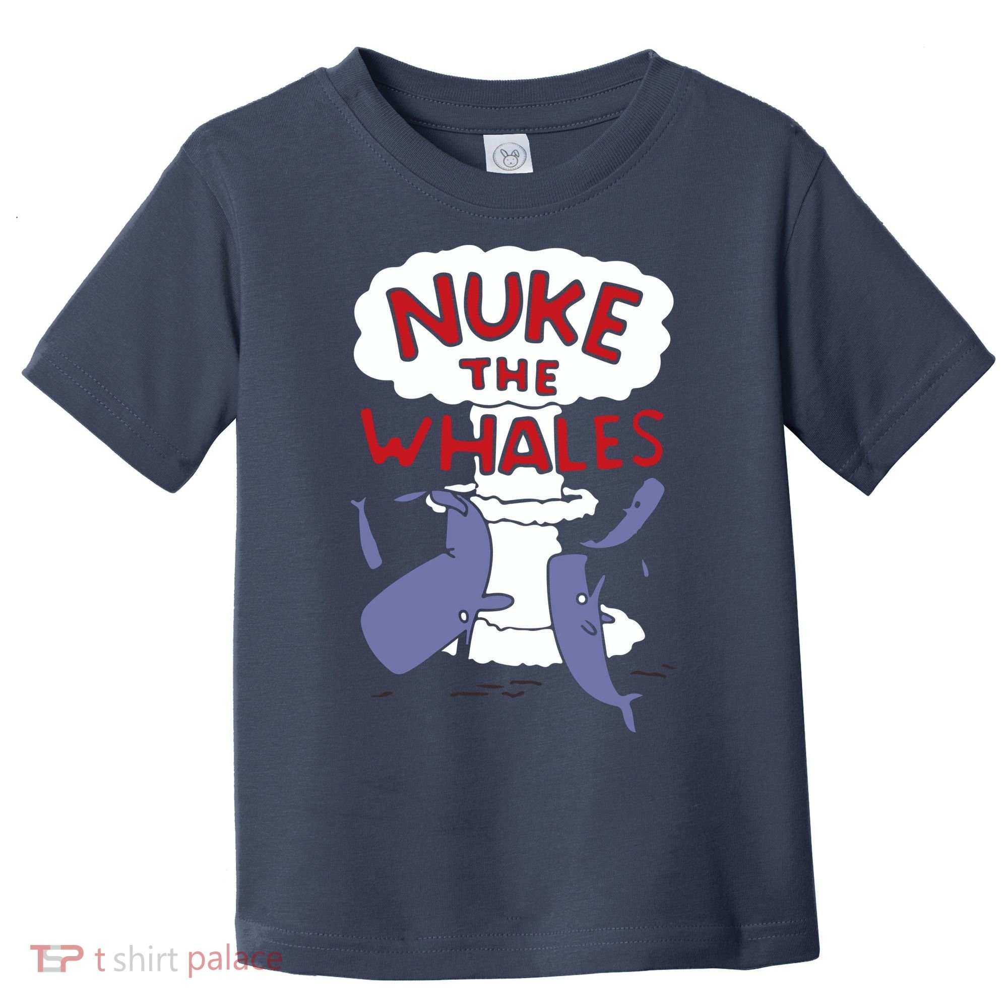 Nuke The Whales Funny Toddler T-Shirt