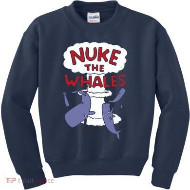 Nuke The Whales Funny Kids Sweatshirt