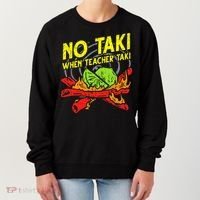 No Taki When Teacher Taki Funny Education Classroom Teacher Women's Sweatshirt thumb 0