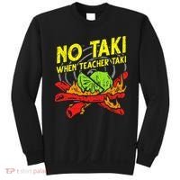 No Taki When Teacher Taki Funny Education Classroom Teacher Sweatshirt thumb 0