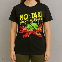 No Taki When Teacher Taki Funny Education Classroom Teacher T-Shirt thumb 4