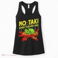 No Taki When Teacher Taki Funny Education Classroom Teacher Women's Tank Top thumb 0