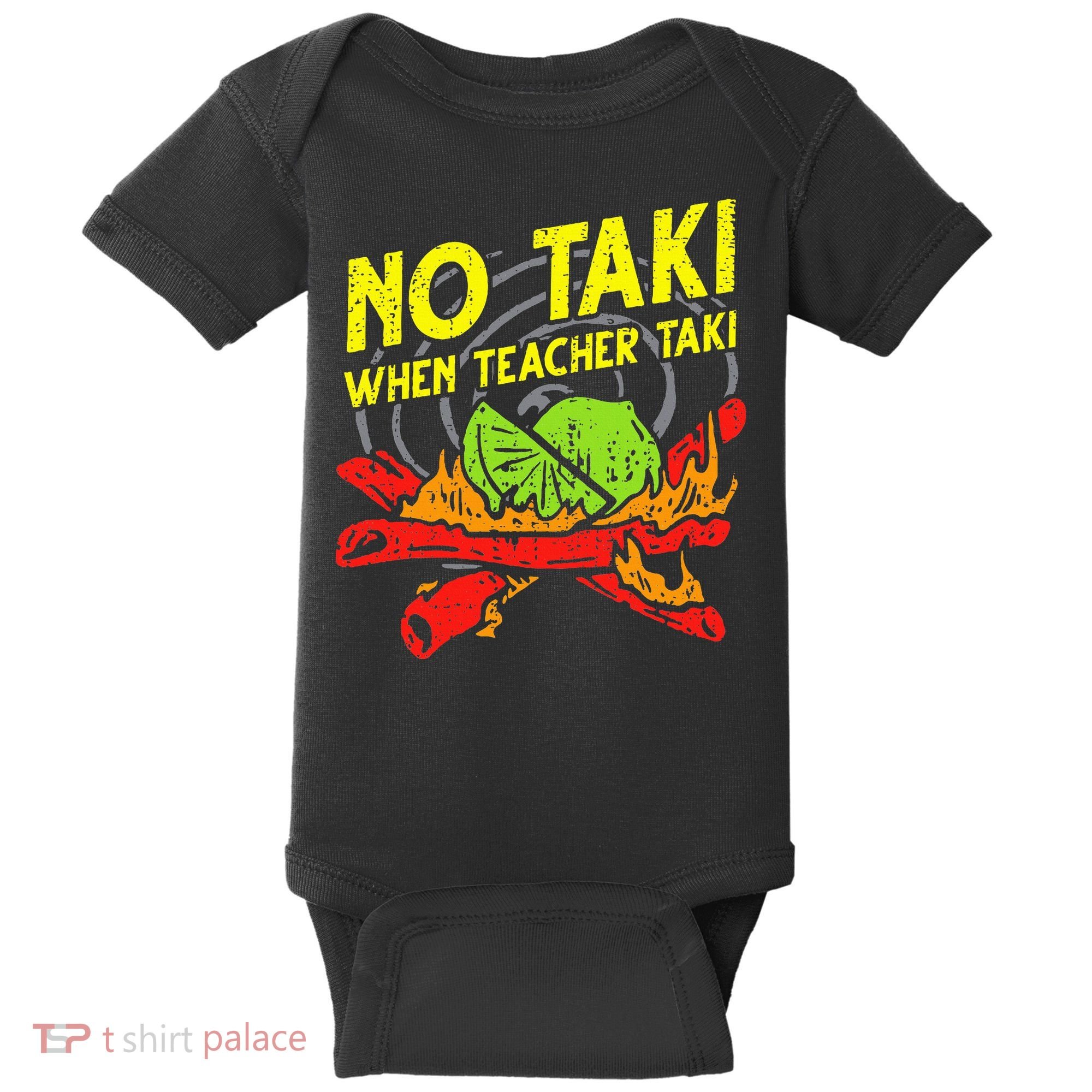 No Taki When Teacher Taki Funny Education Classroom Teacher Baby Bodysuit