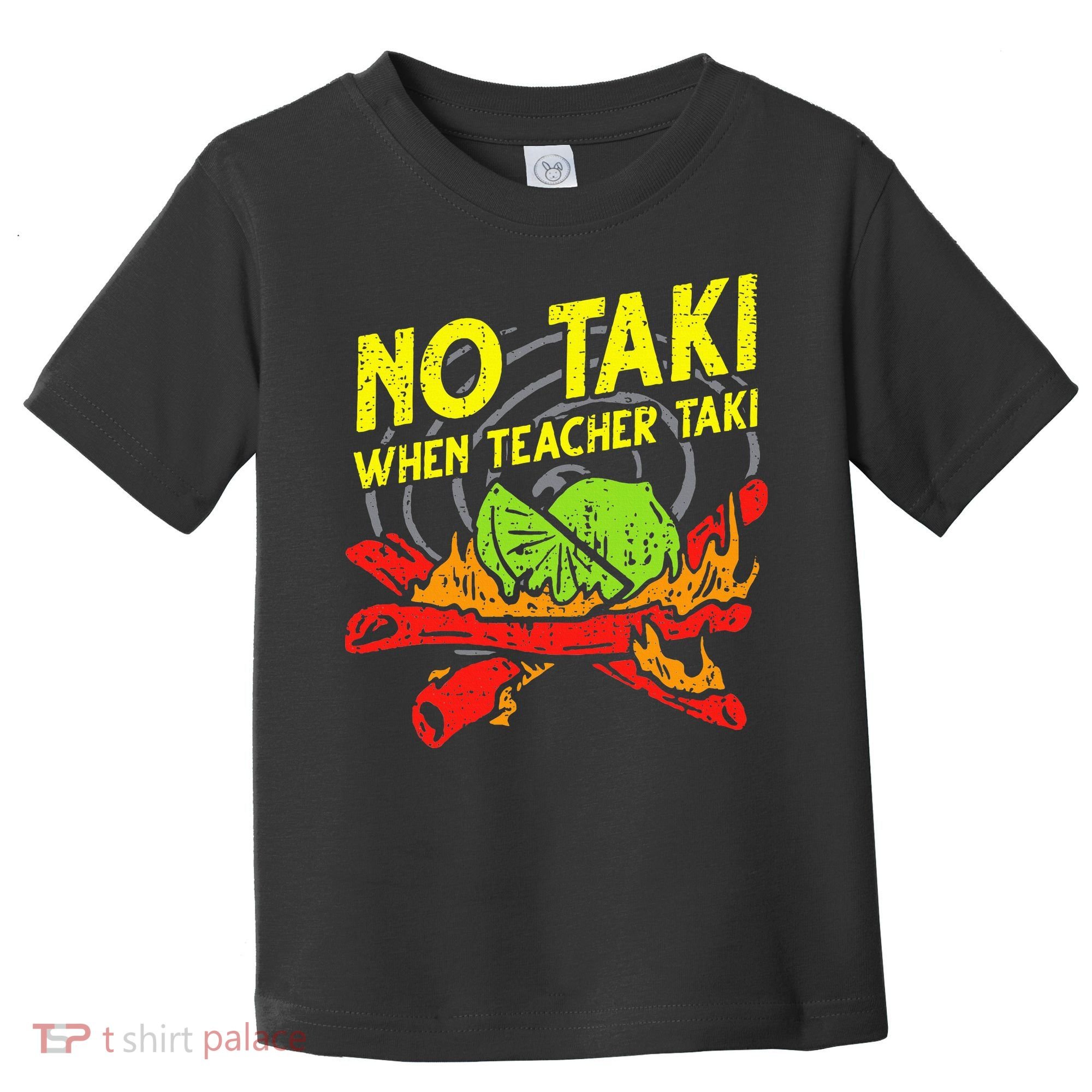 No Taki When Teacher Taki Funny Education Classroom Teacher Toddler T-Shirt