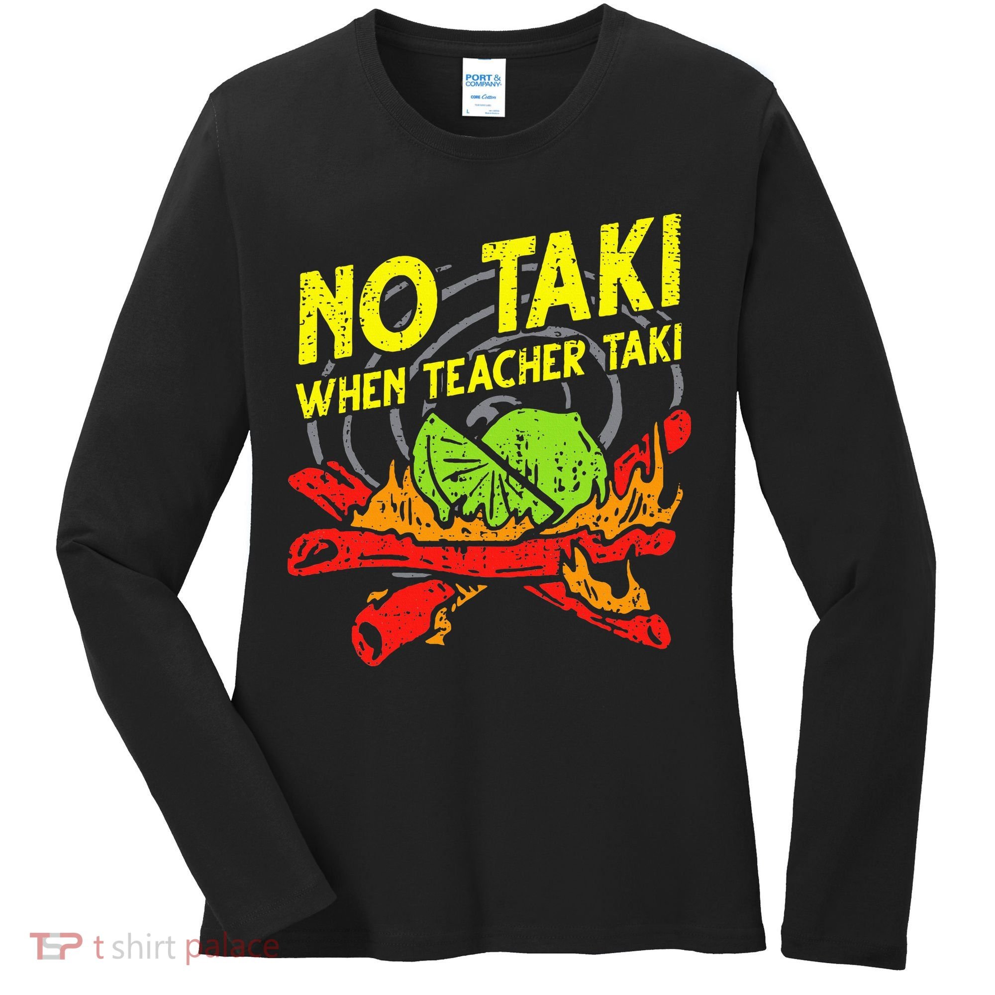 No Taki When Teacher Taki Funny Education Classroom Teacher Women's Long Sleeve Shirt