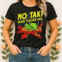 No Taki When Teacher Taki Funny Education Classroom Teacher Women's T-Shirt thumb 2