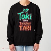 No Taki When Teacher Taki Cute Education Classroom Funny Cute Gift Women's Sweatshirt thumb 0