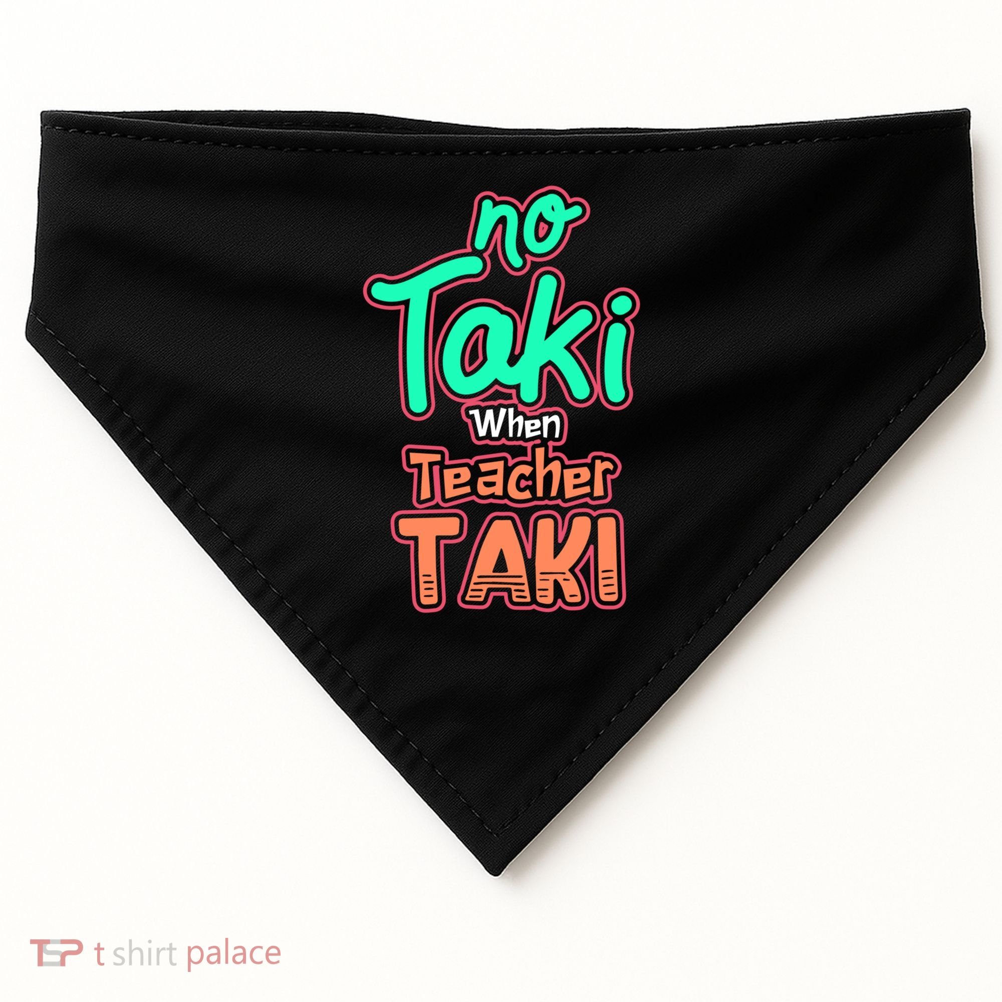 No Taki When Teacher Taki Cute Education Classroom Funny Cute Gift USA-Made Doggie Bandana