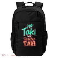 No Taki When Teacher Taki Cute Education Classroom Funny Cute Gift Backpack thumb 0