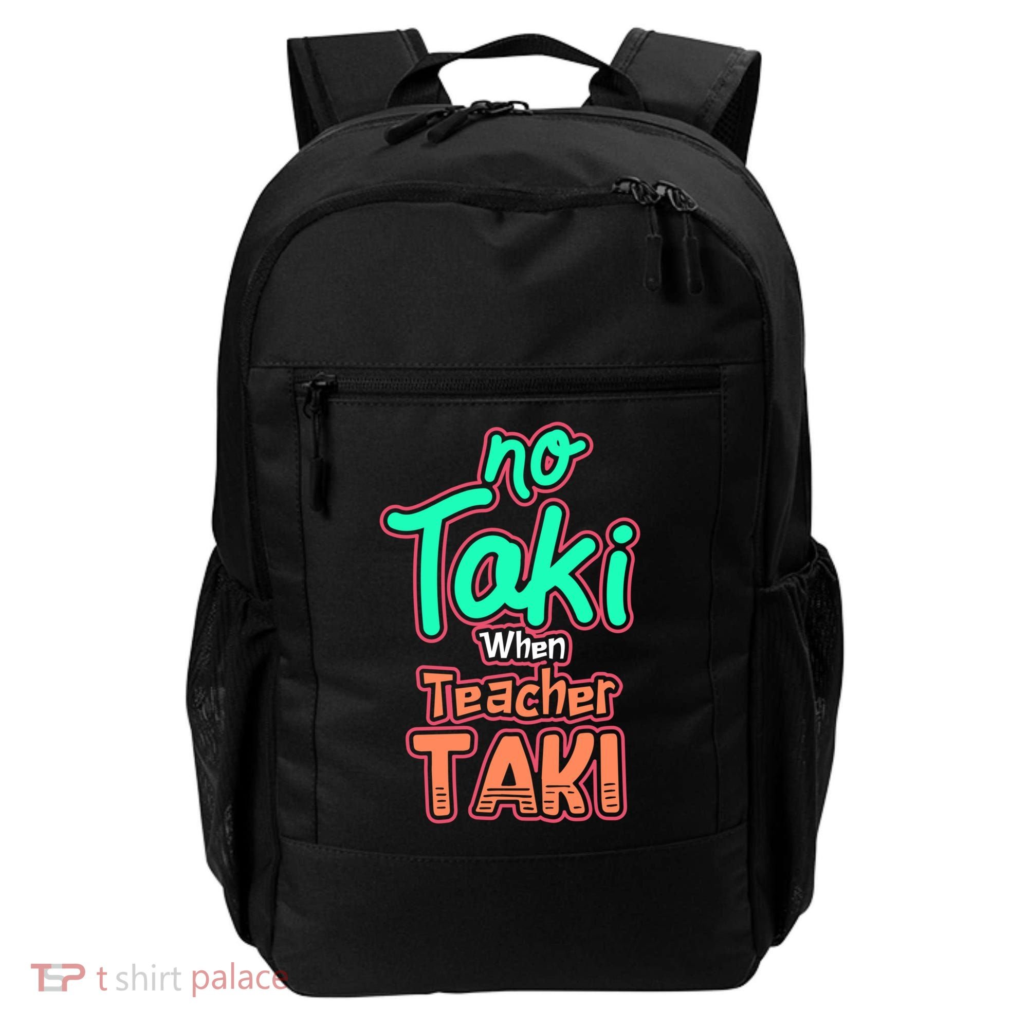 No Taki When Teacher Taki Cute Education Classroom Funny Cute Gift Backpack