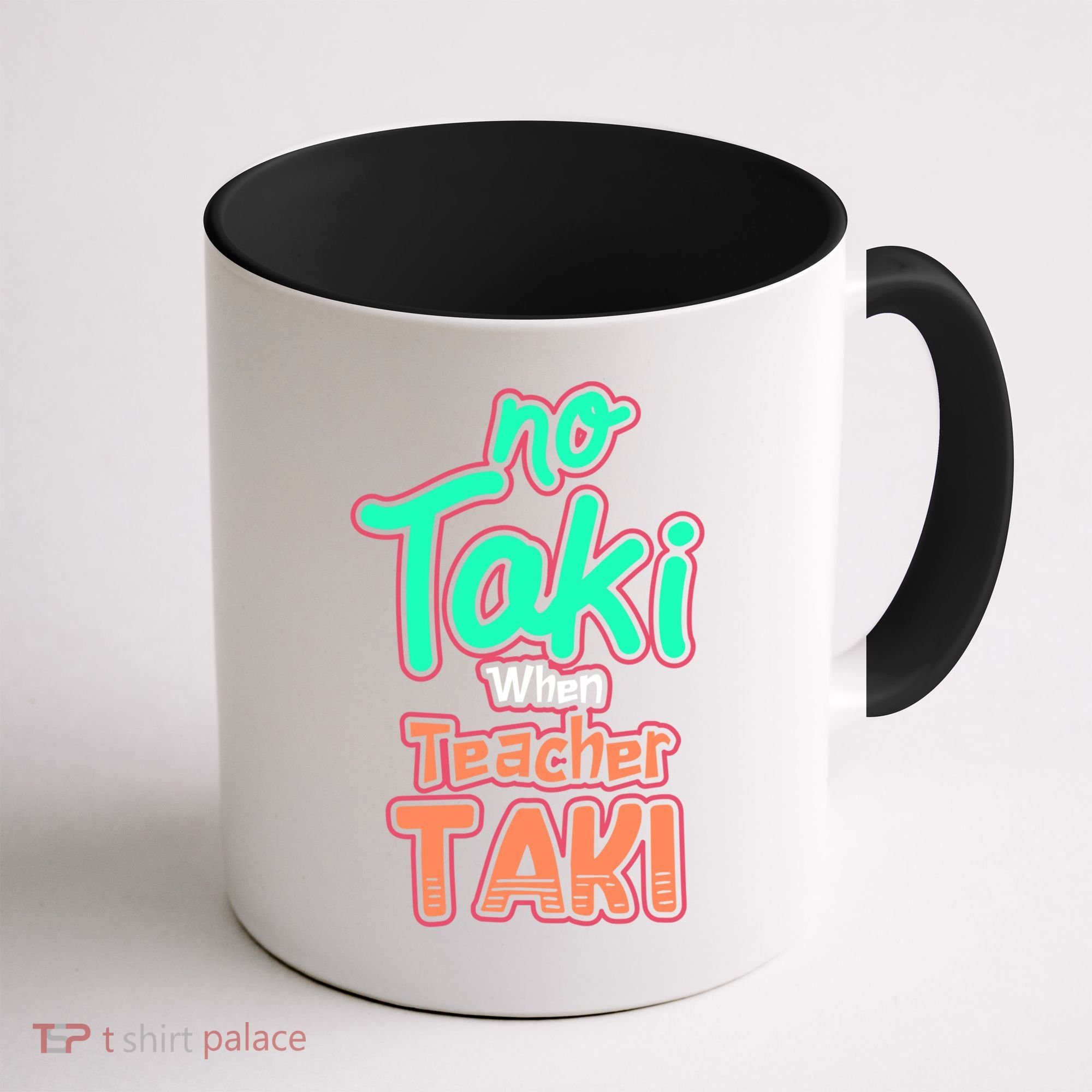 No Taki When Teacher Taki Cute Education Classroom Funny Cute Gift Coffee Mug