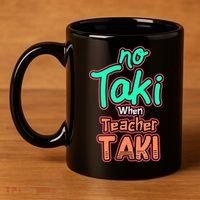 No Taki When Teacher Taki Cute Education Classroom Funny Cute Gift 11oz C Handle Ceramic Mug thumb 4