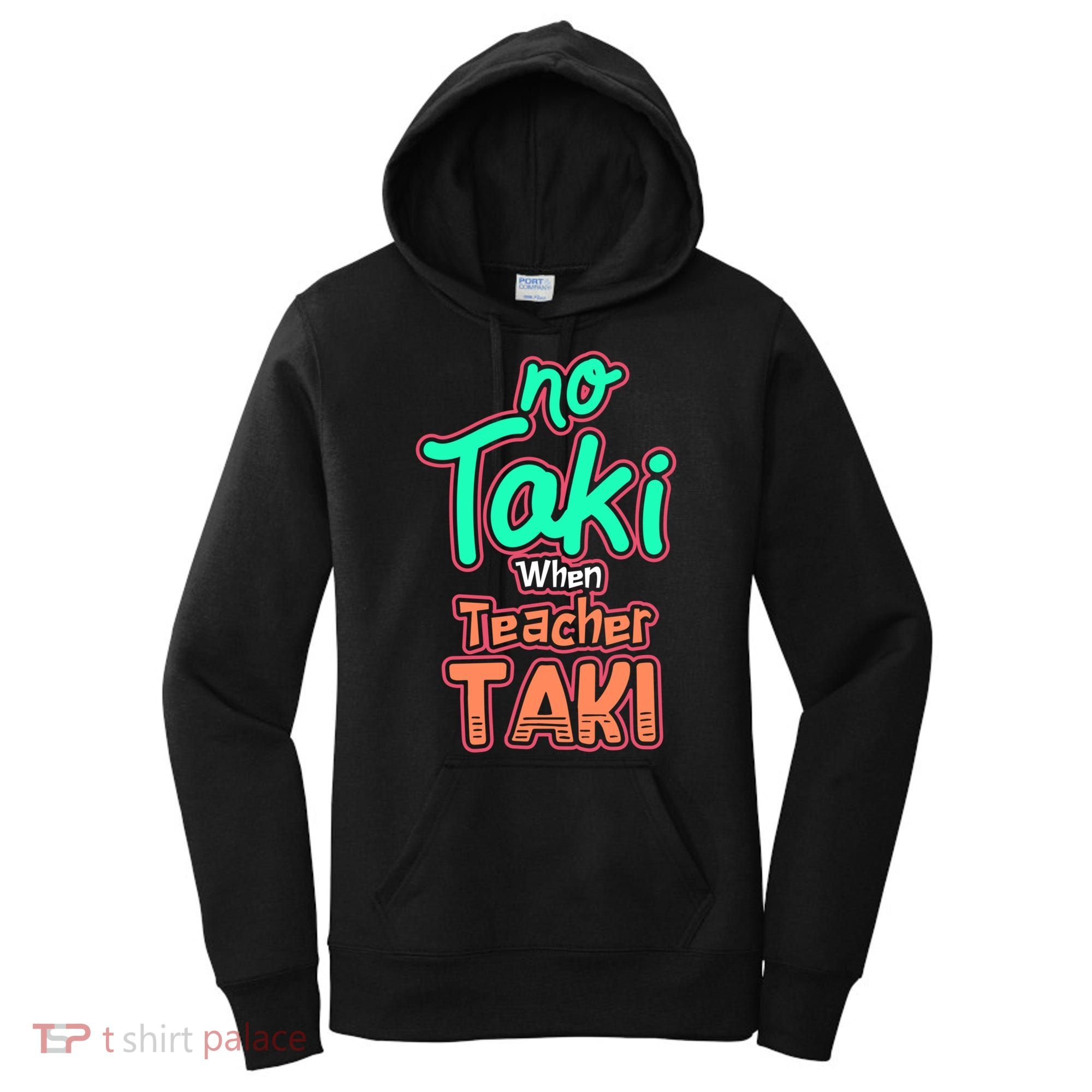 No Taki When Teacher Taki Cute Education Classroom Funny Cute Gift Women's Hoodie