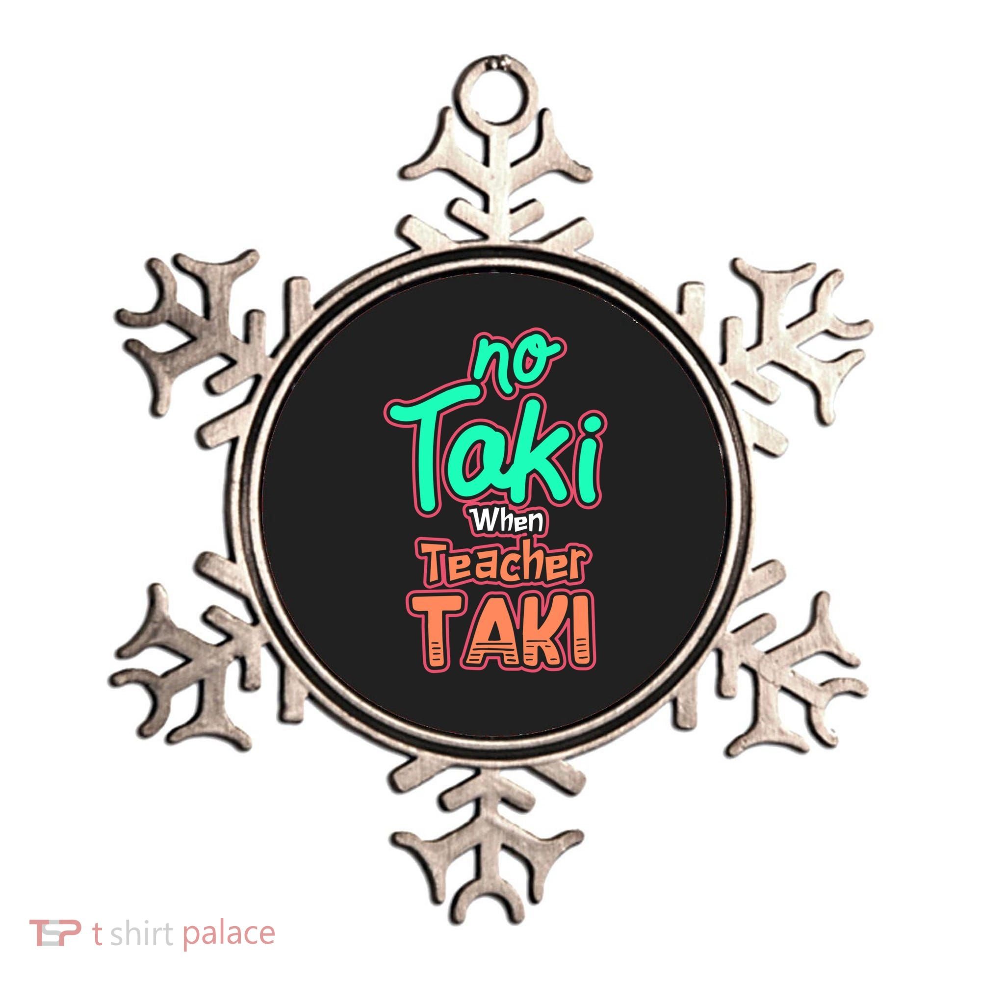 No Taki When Teacher Taki Cute Education Classroom Funny Cute Gift Ornament
