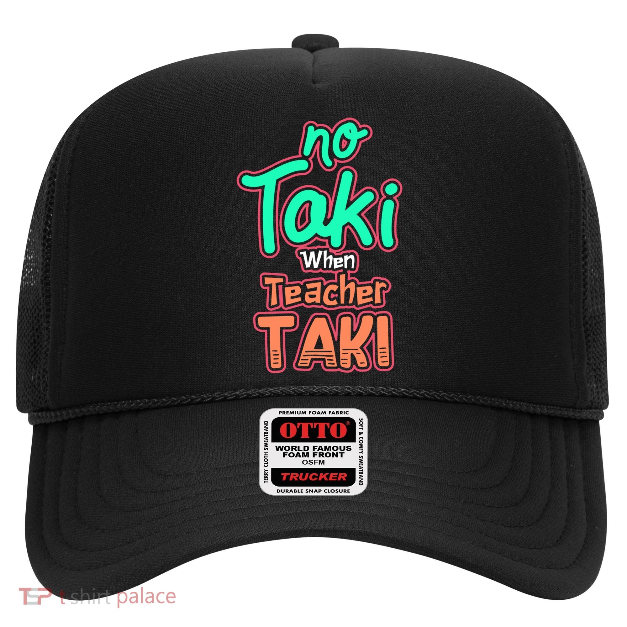 No Taki When Teacher Taki Cute Education Classroom Funny Cute Gift Hat