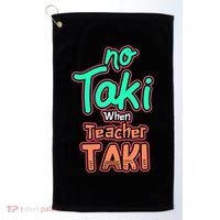 No Taki When Teacher Taki Cute Education Classroom Funny Cute Gift Golf Towel thumb 0