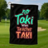 No Taki When Teacher Taki Cute Education Classroom Funny Cute Gift Golf Towel thumb 1
