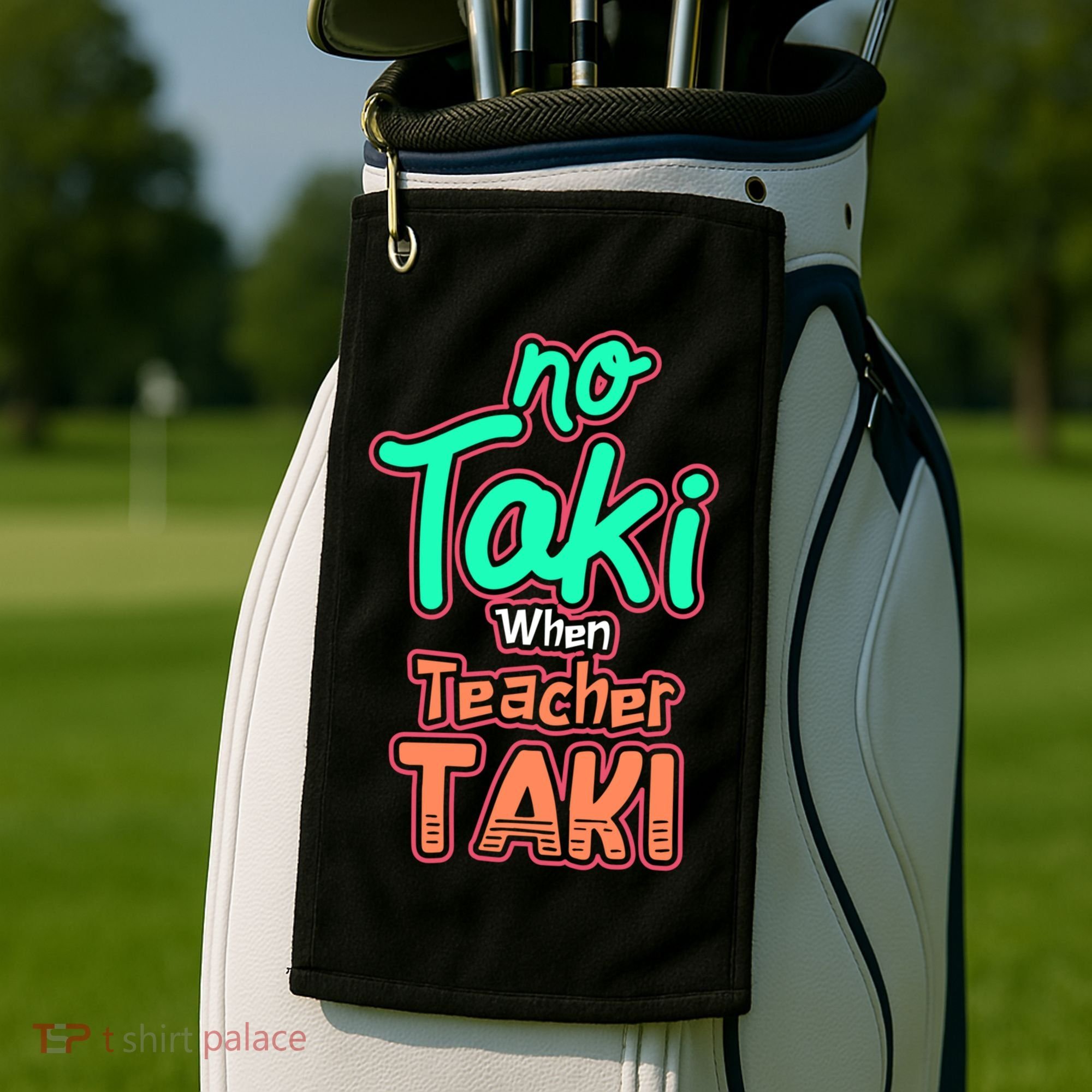 No Taki When Teacher Taki Cute Education Classroom Funny Cute Gift Golf Towel