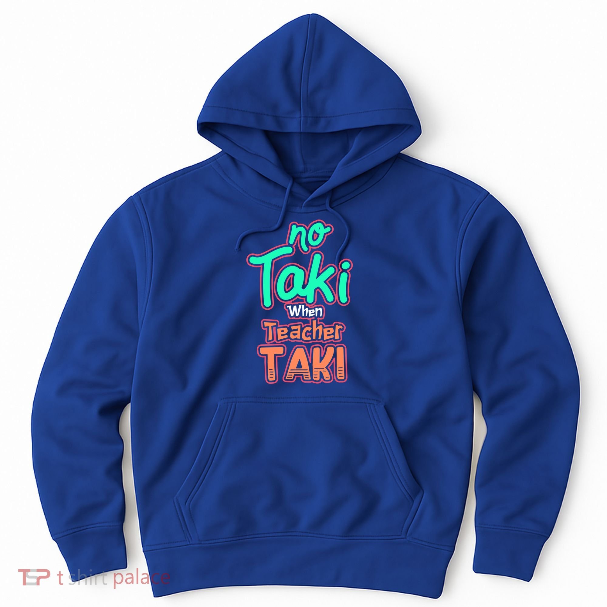 No Taki When Teacher Taki Cute Education Classroom Funny Cute Gift Hoodie