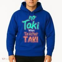 No Taki When Teacher Taki Cute Education Classroom Funny Cute Gift Hoodie thumb 2