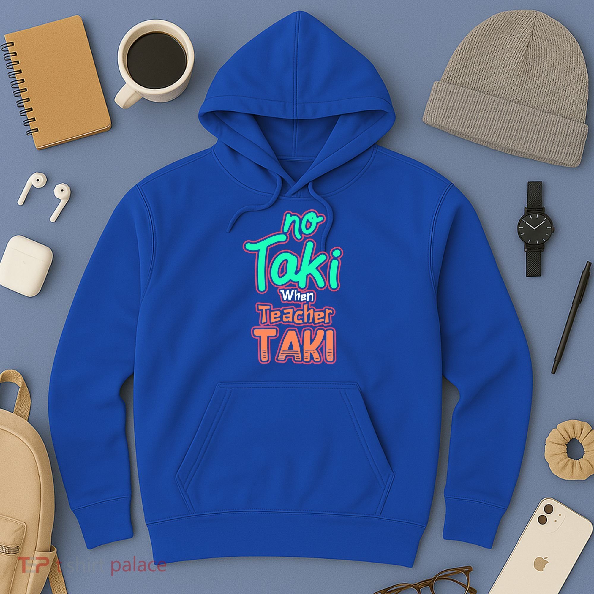 No Taki When Teacher Taki Cute Education Classroom Funny Cute Gift Hoodie