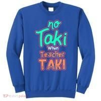 No Taki When Teacher Taki Cute Education Classroom Funny Cute Gift Sweatshirt thumb 0