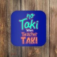 No Taki When Teacher Taki Cute Education Classroom Funny Cute Gift Coaster thumb 0