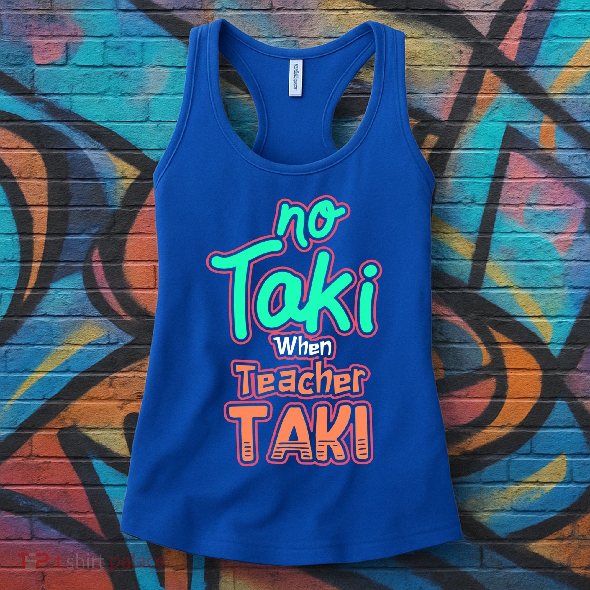 No Taki When Teacher Taki Cute Education Classroom Funny Cute Gift Women's Tank Top