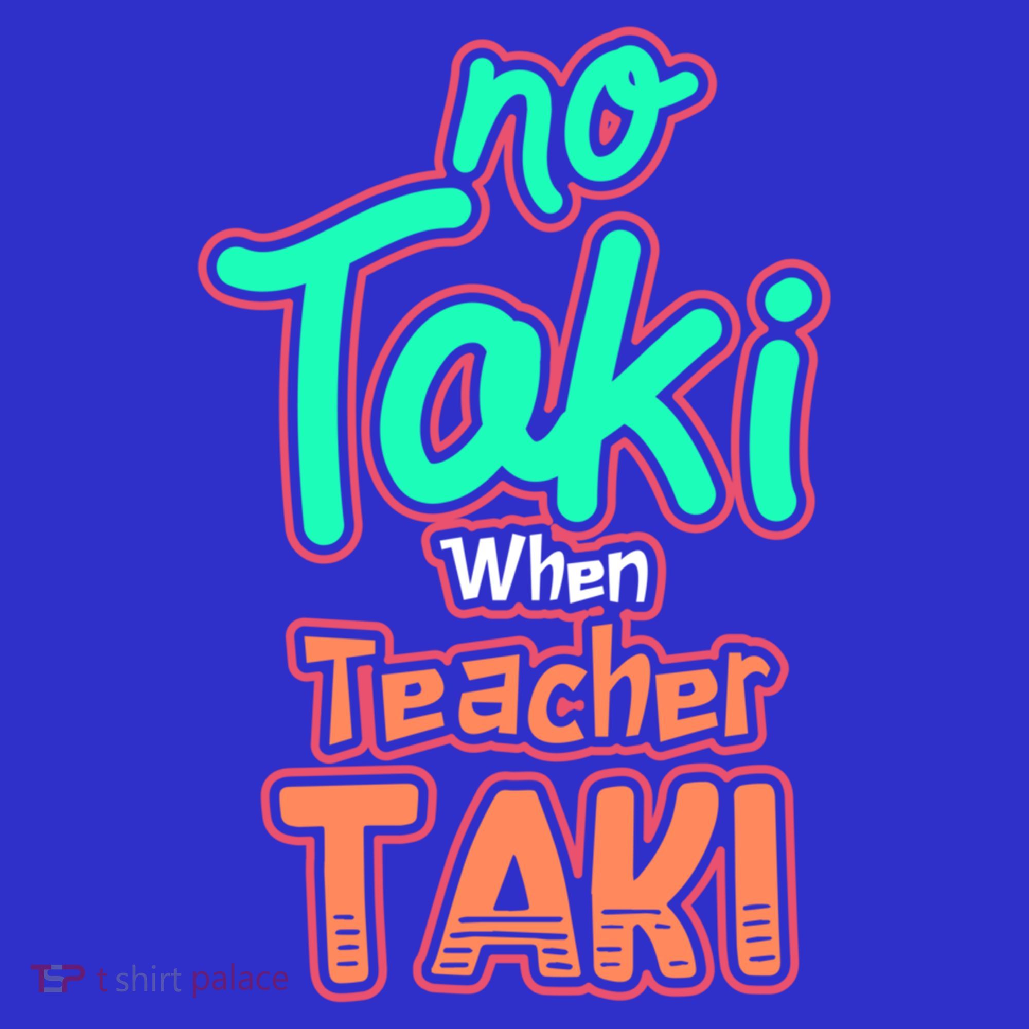 No Taki When Teacher Taki Cute Education Classroom Funny Cute Gift Women's Tank Top
