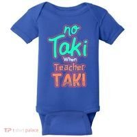 No Taki When Teacher Taki Cute Education Classroom Funny Cute Gift Baby Bodysuit thumb 0