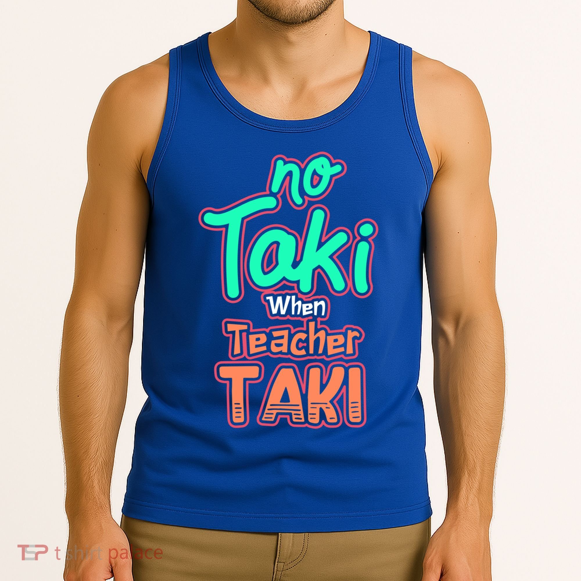 No Taki When Teacher Taki Cute Education Classroom Funny Cute Gift Tank Top