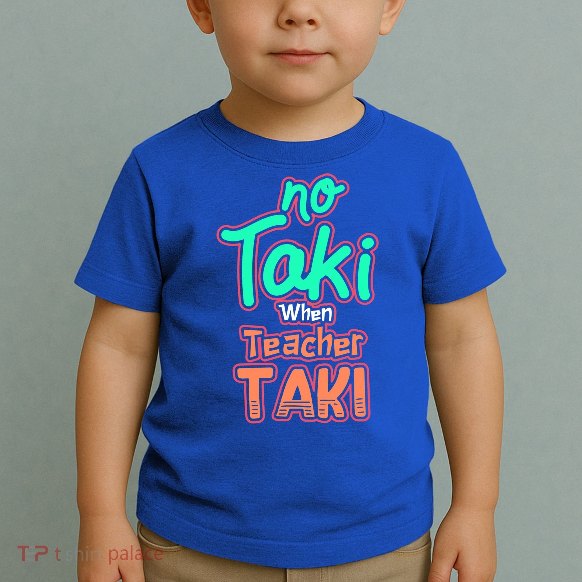 No Taki When Teacher Taki Cute Education Classroom Funny Cute Gift Toddler T-Shirt