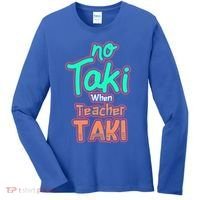 No Taki When Teacher Taki Cute Education Classroom Funny Cute Gift Women's Long Sleeve Shirt thumb 0
