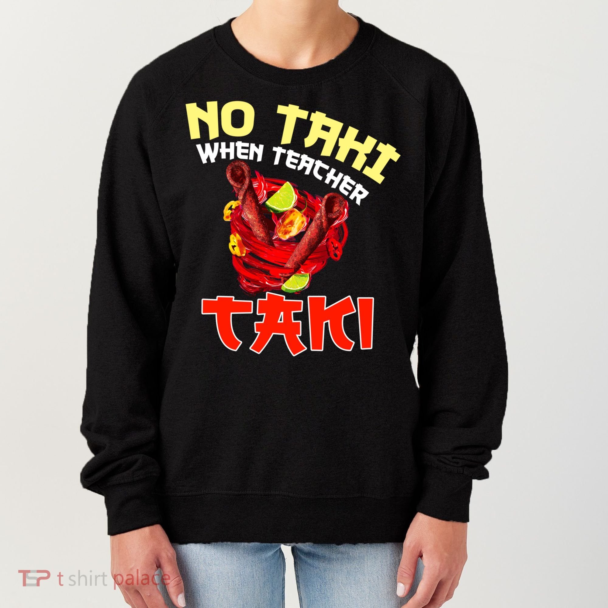 No Taki When Teacher Taki Cute Funny Education Classroom Meaningful Gift Women's Sweatshirt