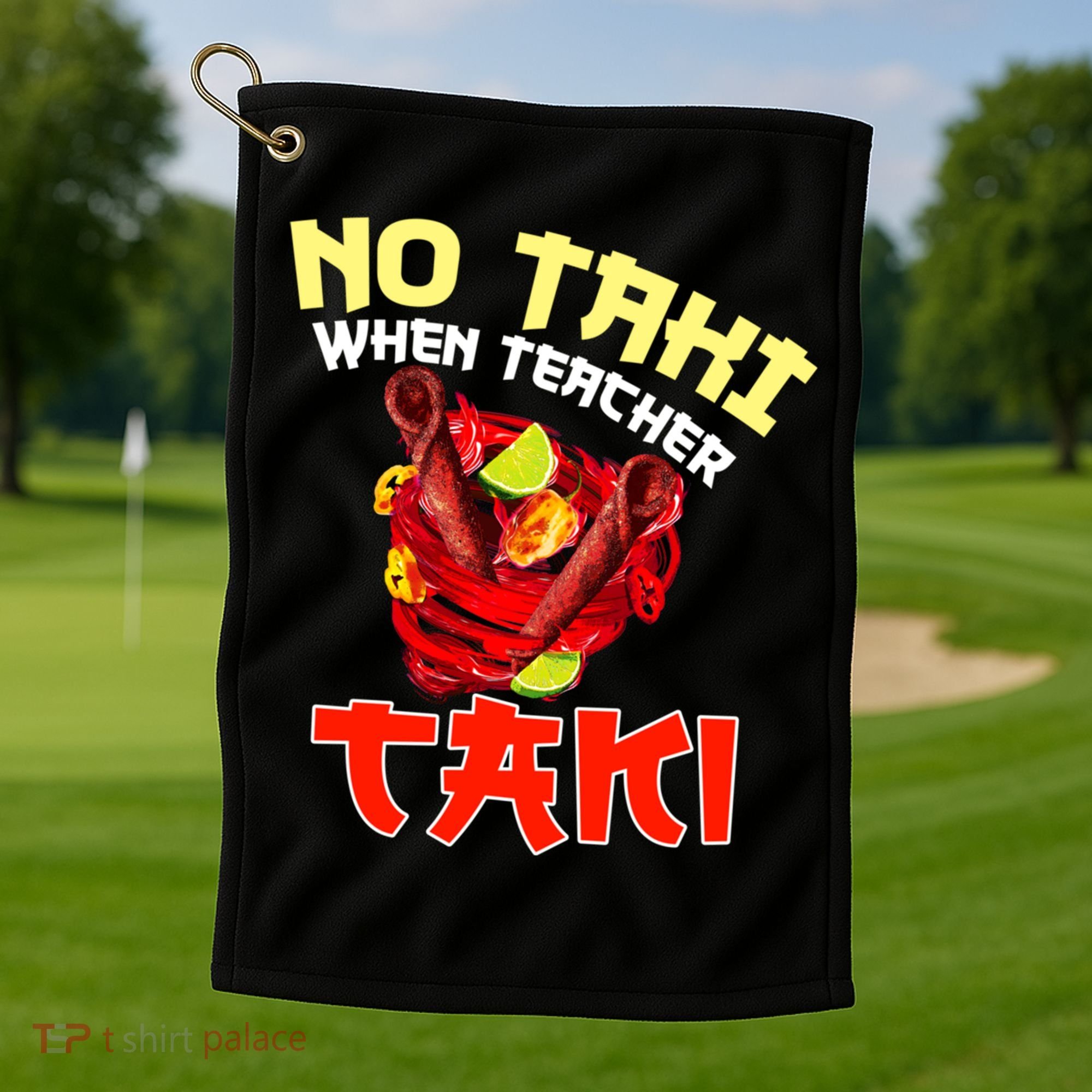 No Taki When Teacher Taki Cute Funny Education Classroom Meaningful Gift Golf Towel