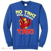 No Taki When Teacher Taki Cute Funny Education Classroom Meaningful Gift Sweatshirt thumb 0