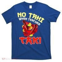 No Taki When Teacher Taki Cute Funny Education Classroom Meaningful Gift T-Shirt thumb 0