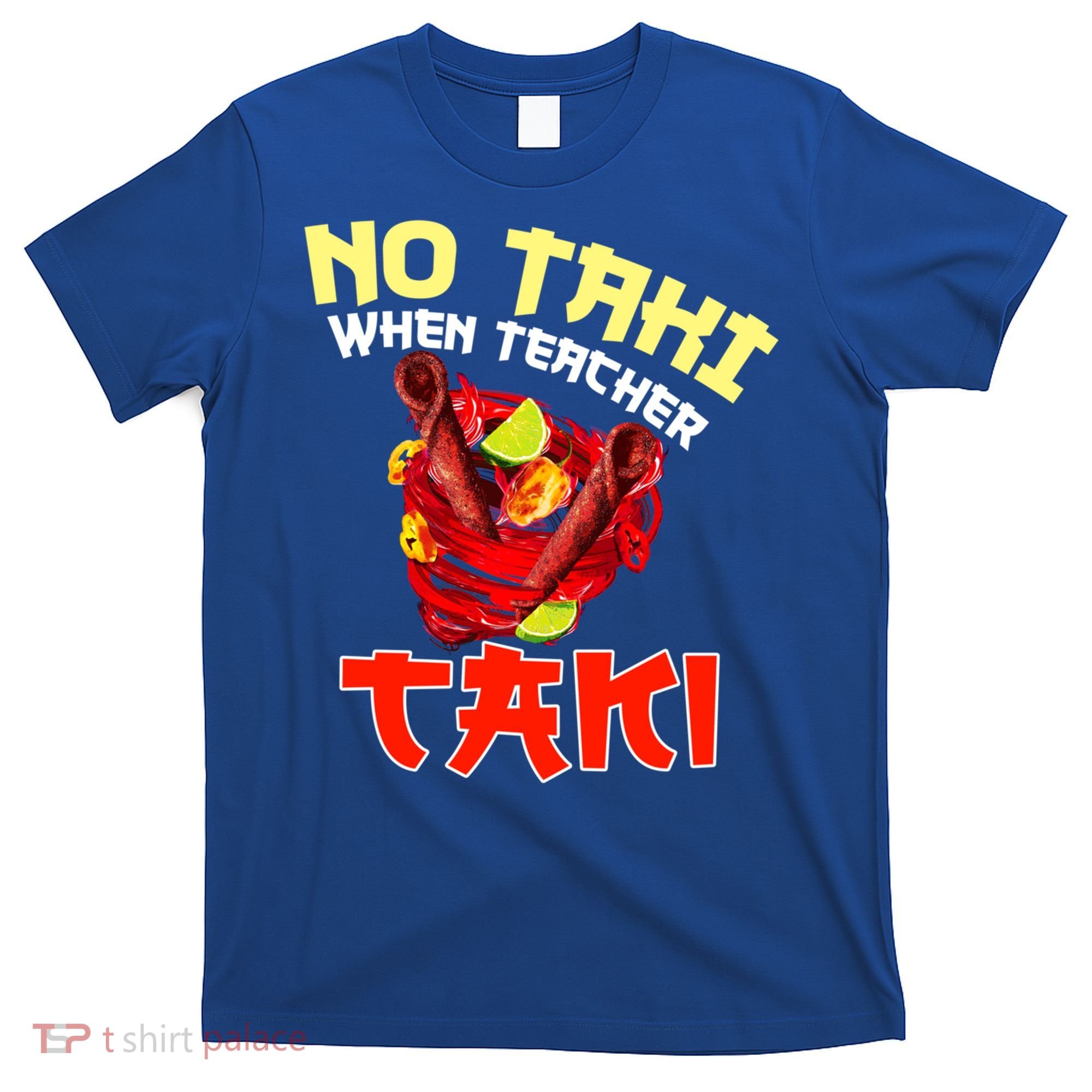 No Taki When Teacher Taki Cute Funny Education Classroom Meaningful Gift T-Shirt