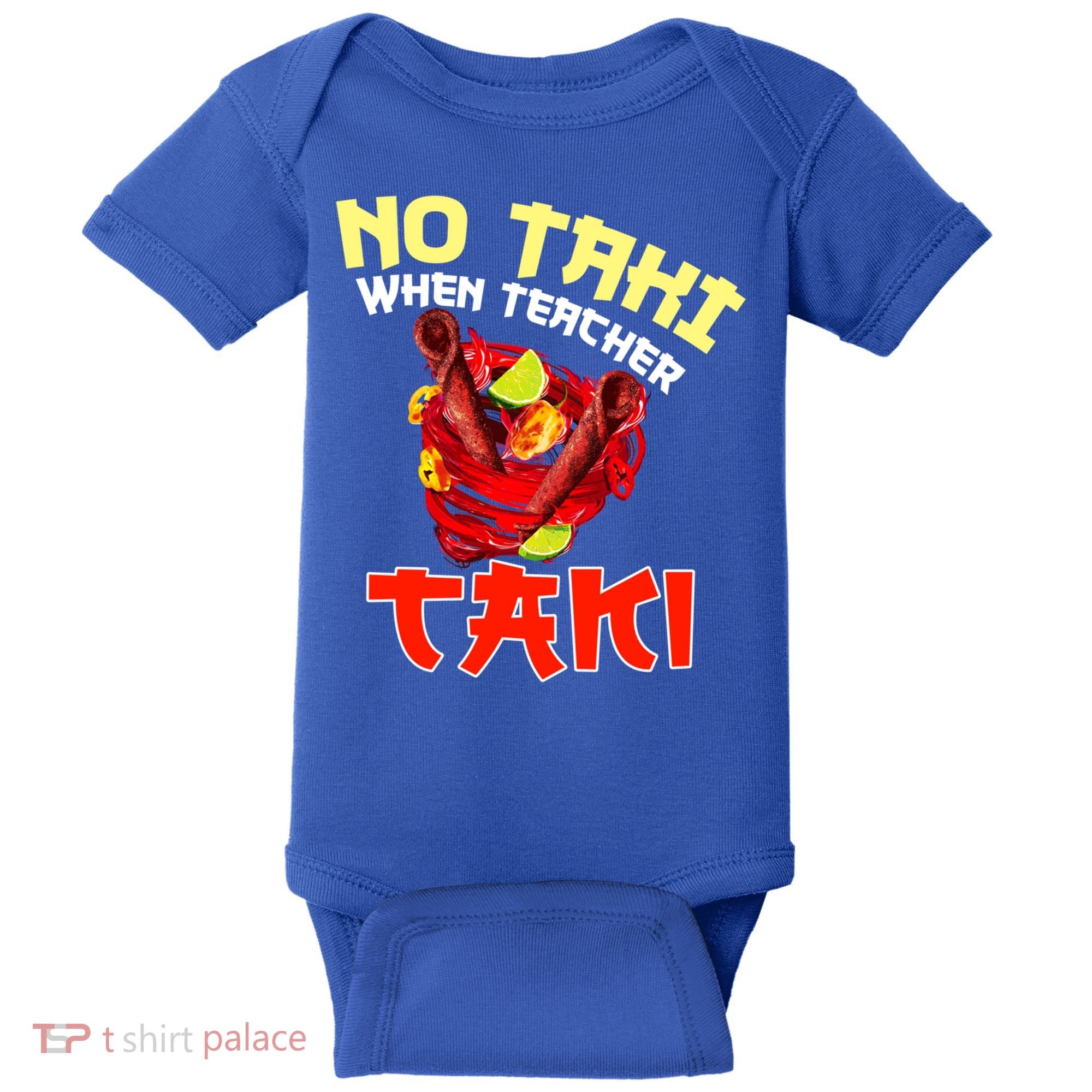No Taki When Teacher Taki Cute Funny Education Classroom Meaningful Gift Baby Bodysuit